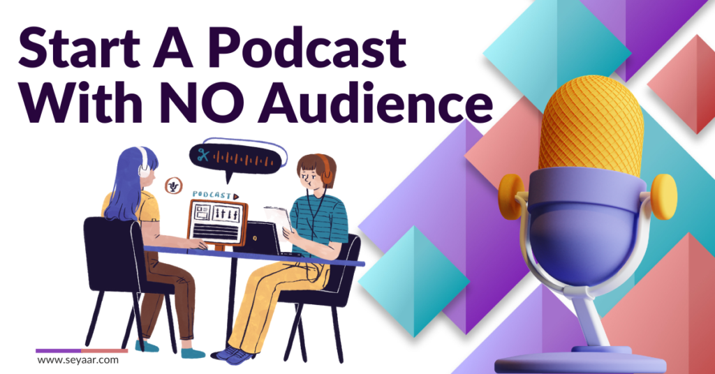 Start A Podcast with no audience